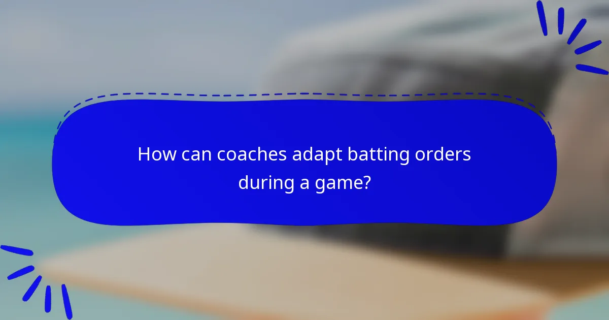 How can coaches adapt batting orders during a game?