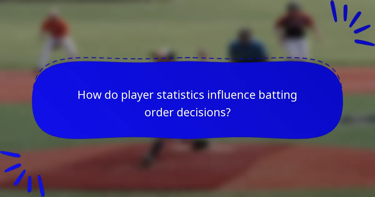 How do player statistics influence batting order decisions?