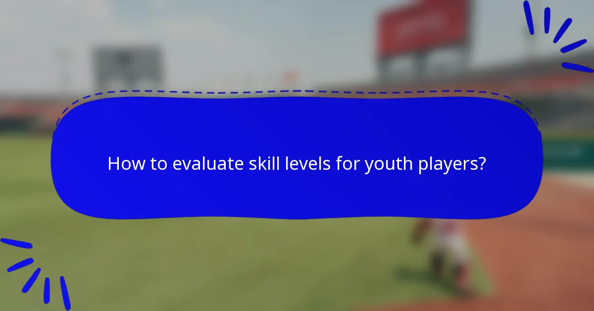How to evaluate skill levels for youth players?
