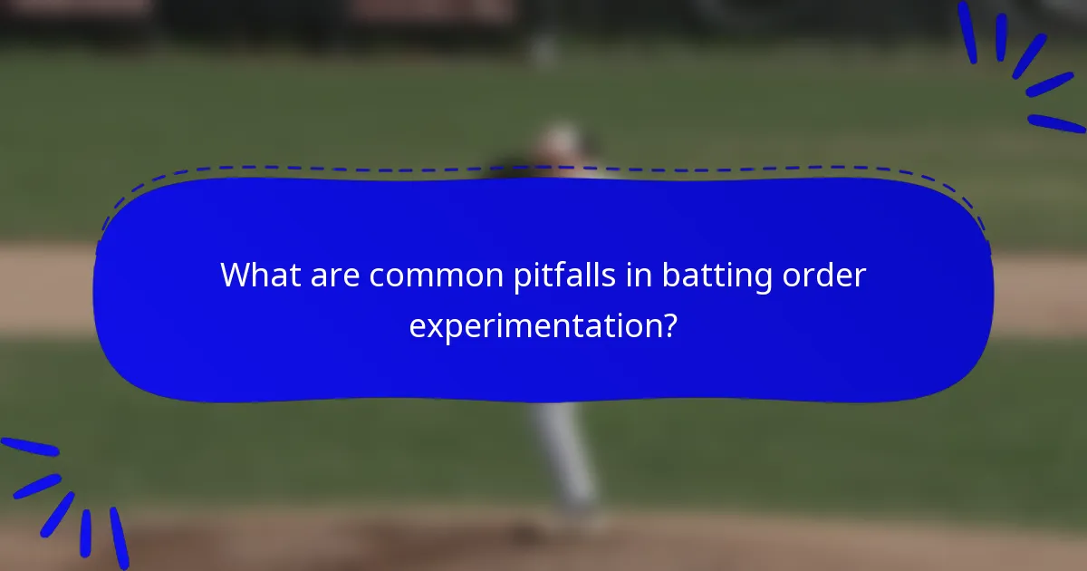 What are common pitfalls in batting order experimentation?