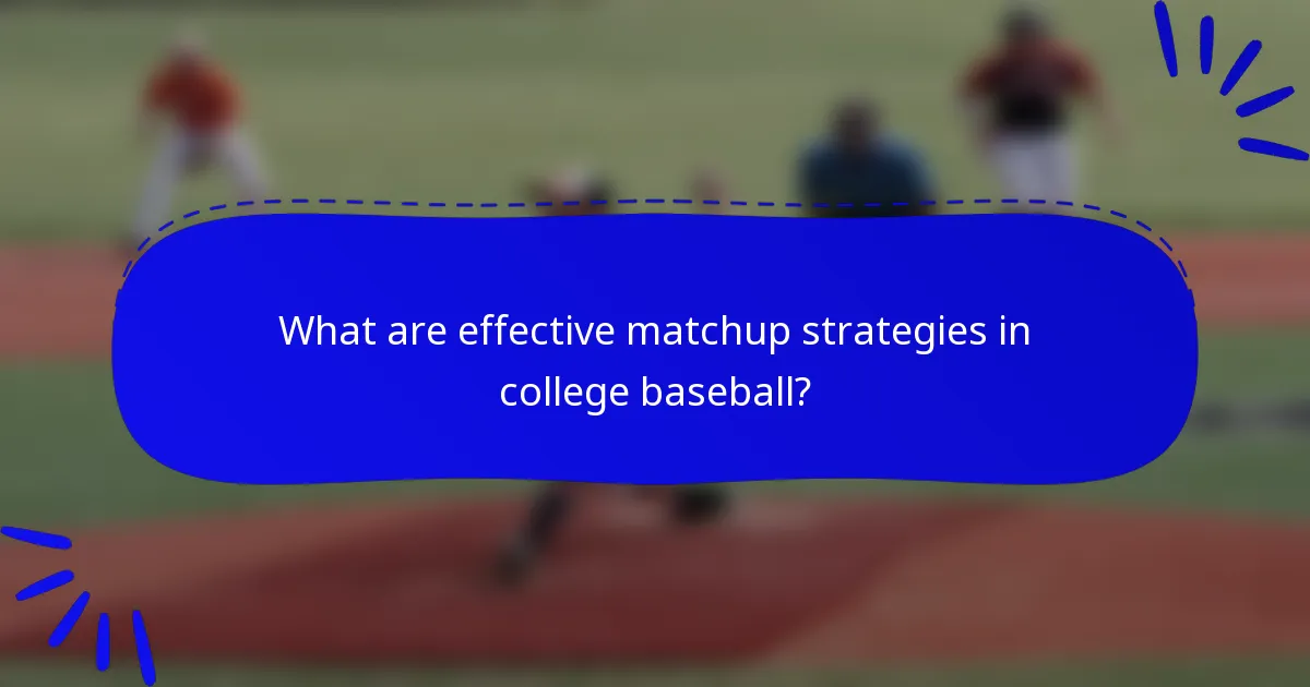 What are effective matchup strategies in college baseball?