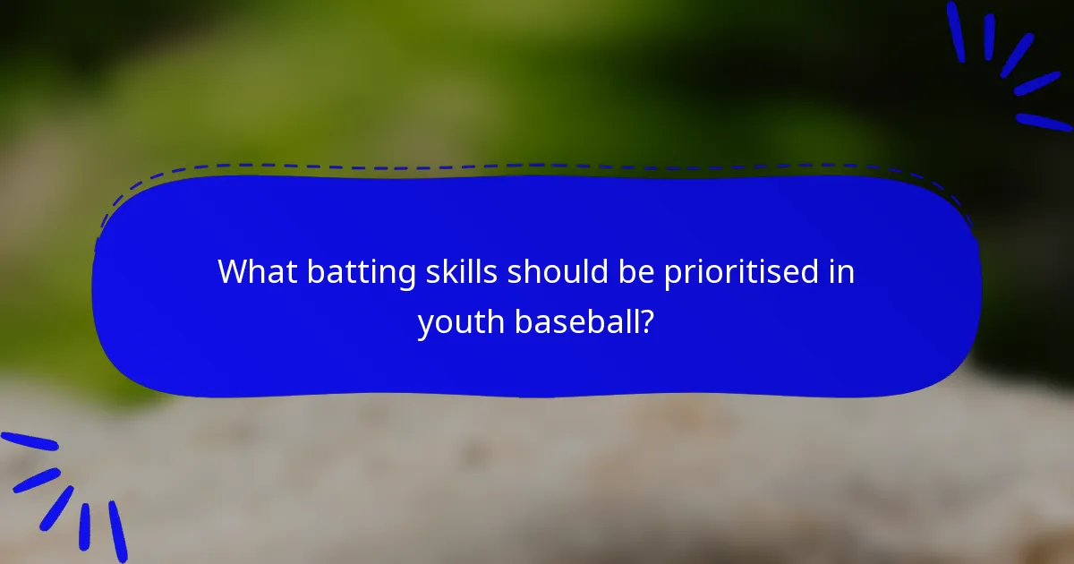 What batting skills should be prioritised in youth baseball?