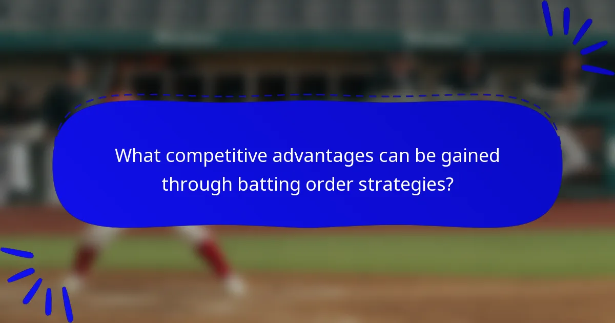 What competitive advantages can be gained through batting order strategies?