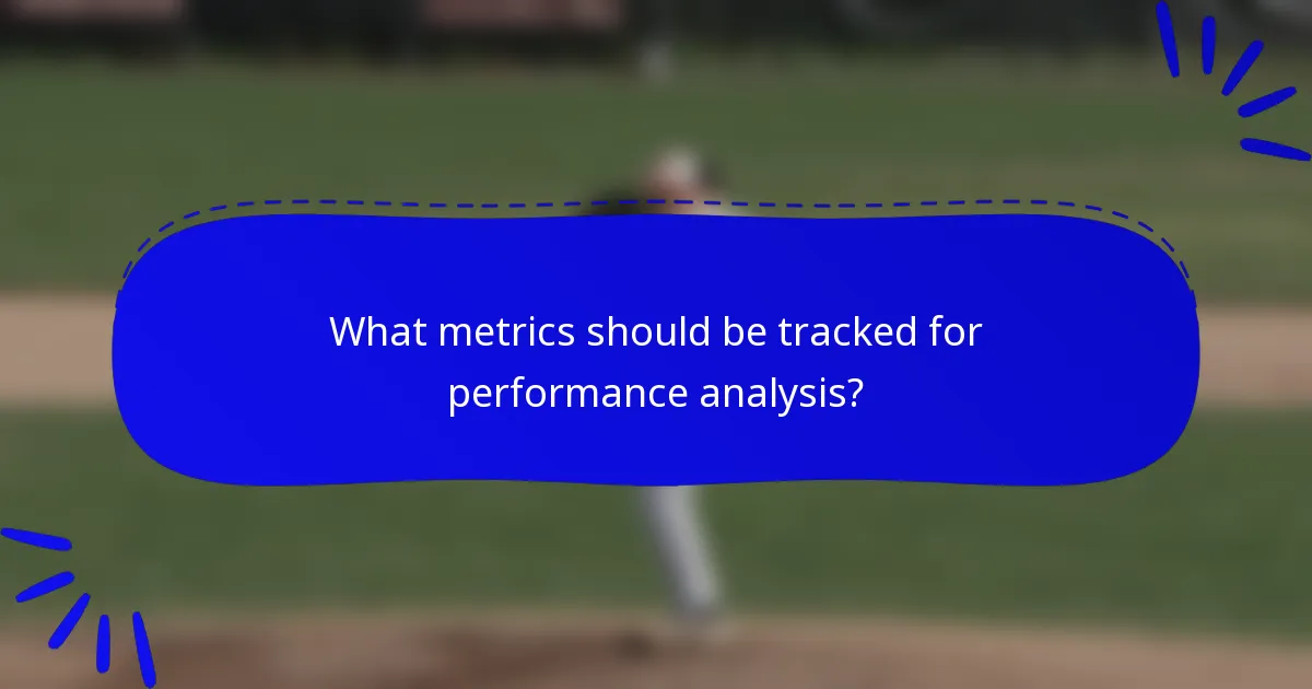 What metrics should be tracked for performance analysis?