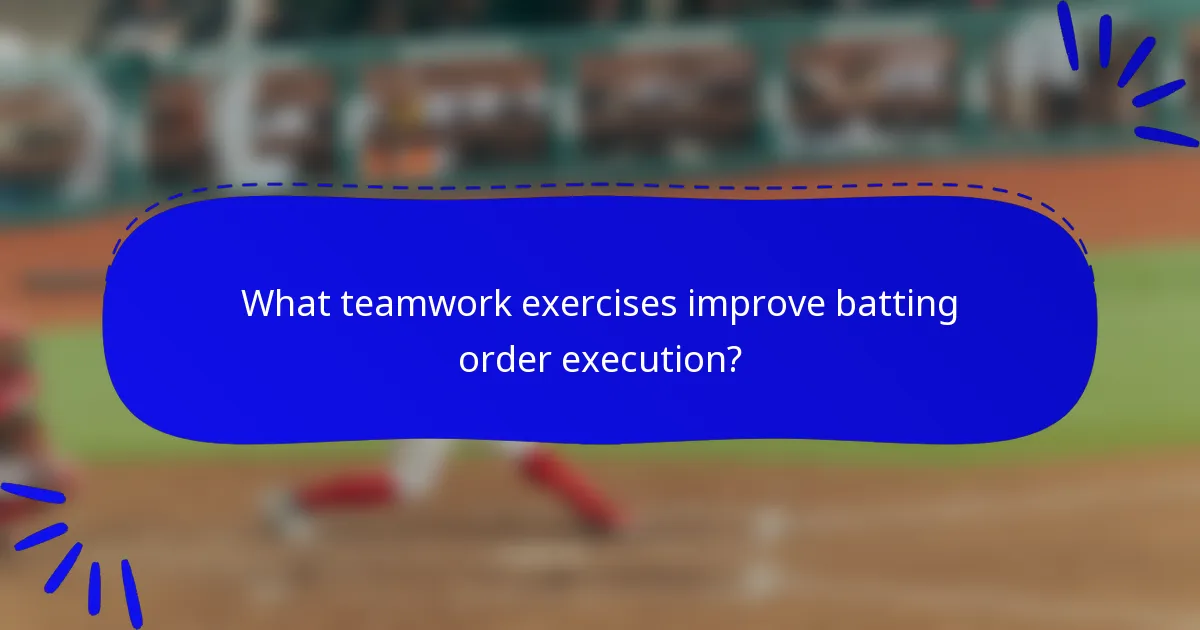 What teamwork exercises improve batting order execution?