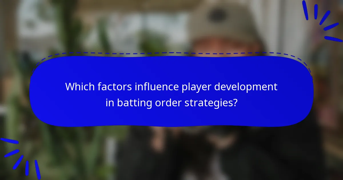 Which factors influence player development in batting order strategies?