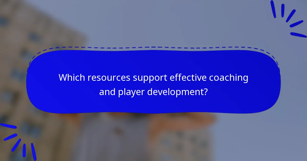 Which resources support effective coaching and player development?